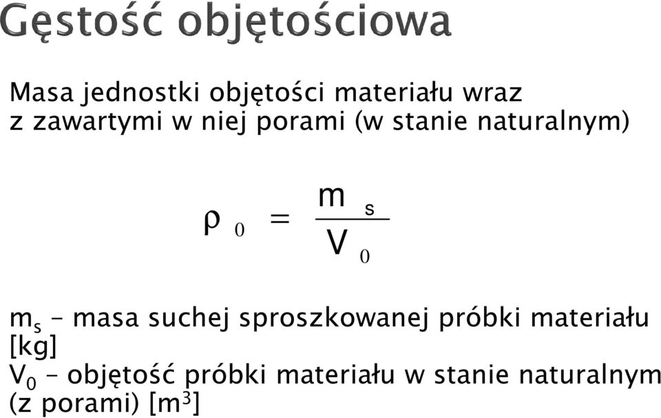 masa suchej sproszkowanej próbki materiału [kg] V 0