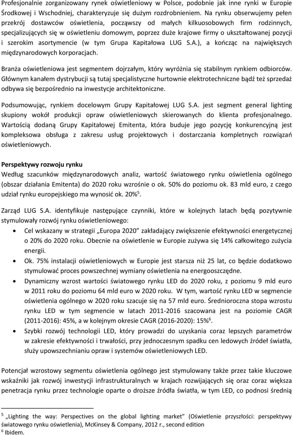 pozycji i szerokim asortymencie (w tym Grupa Kapitałowa LUG S.A.), a kończąc na największych międzynarodowych korporacjach.