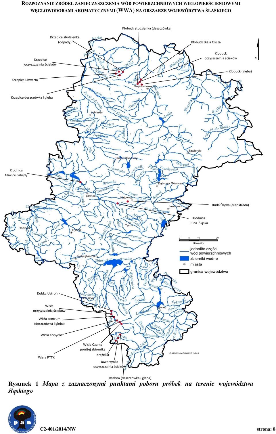 Ruda Śląska (autostrada) Kłodnica Ruda Śląska Dobka Ustroń Wisła oczyszczalnia ścieków Wisła centrum (deszczówka i gleba) Wisła Kopydło Wisła PTTK Wisła Czarne poniżej zbiornika