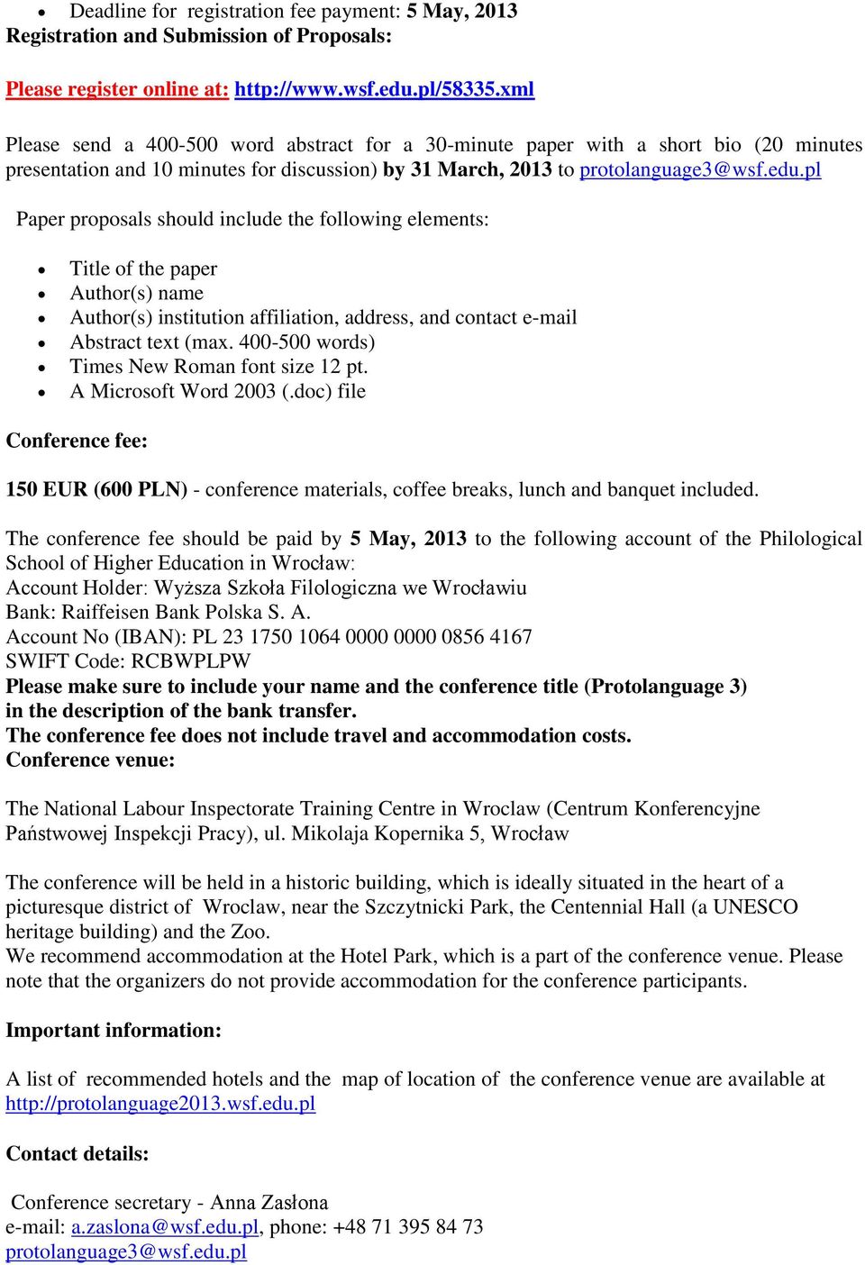 pl Paper proposals should include the following elements: Title of the paper Author(s) name Author(s) institution affiliation, address, and contact e-mail Abstract text (max.