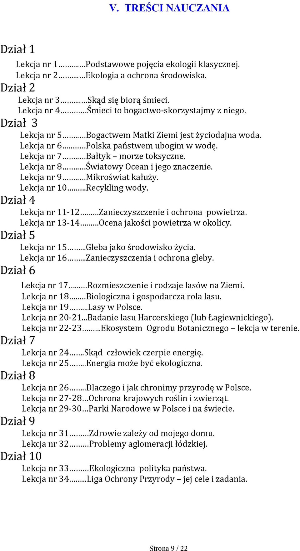 Lekcja nr 8.. Światowy Ocean i jego znaczenie. Lekcja nr 9.. Mikroświat kałuży. Lekcja nr 10...Recykling wody. Dział 4 Lekcja nr 11-12...Zanieczyszczenie i ochrona powietrza. Lekcja nr 13-14.