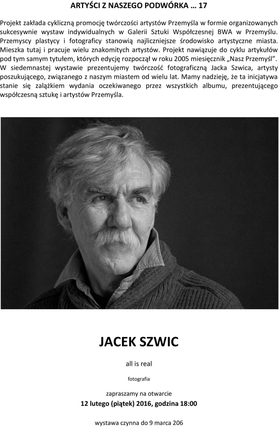 Projekt nawiązuje do cyklu artykułów pod tym samym tytułem, których edycję rozpoczął w roku 2005 miesięcznik Nasz Przemyśl.