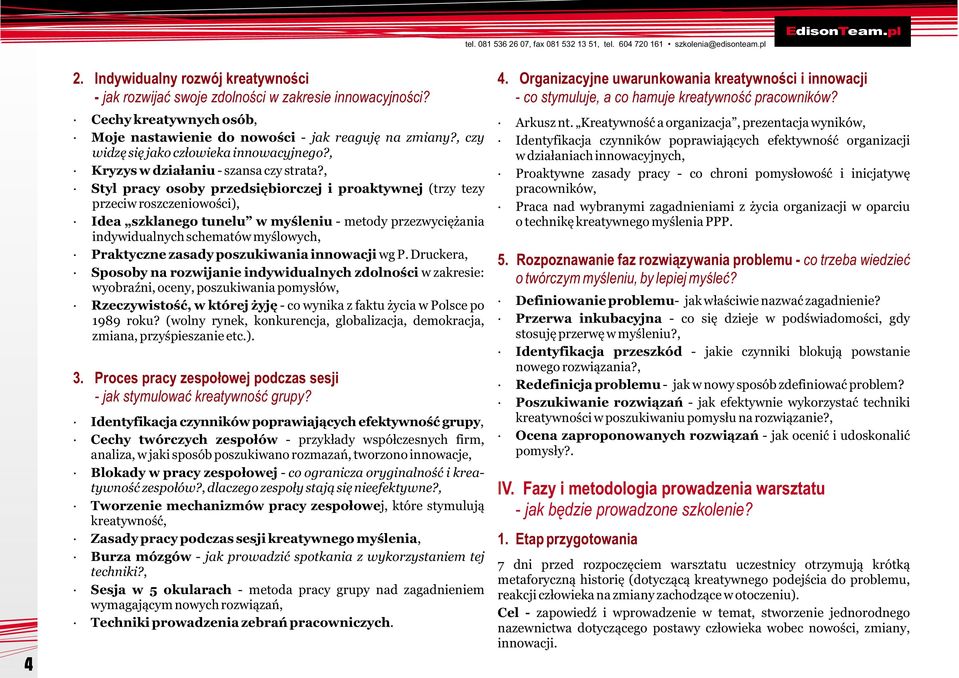 , Styl pracy osoby przedsiêbiorczej i proaktywnej (trzy tezy przeciw roszczeniowoœci), Idea szklanego tunelu w myœleniu - metody przezwyciê ania indywidualnych schematów myœlowych, Praktyczne zasady