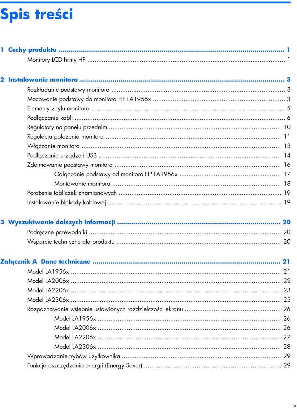 .. 16 Odłączanie podstawy od monitora HP LA1956x... 17 Montowanie monitora... 18 Położenie tabliczek znamionowych... 19 Instalowanie blokady kablowej... 19 3 Wyszukiwanie dalszych informacji.