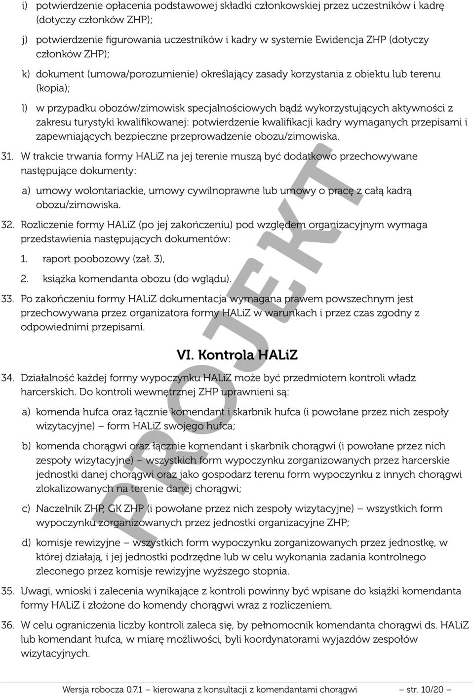 zakresu turystyki kwalifikowanej: potwierdzenie kwalifikacji kadry wymaganych przepisami i zapewniających bezpieczne przeprowadzenie obozu/zimowiska. 31.