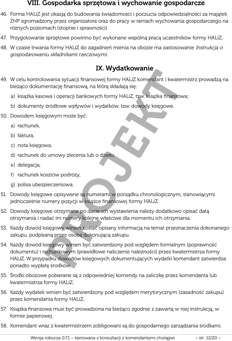 (stopnie i sprawności). 47. Przygotowanie sprzętowe powinno być wykonane wspólną pracą uczestników formy HALiZ. 48.