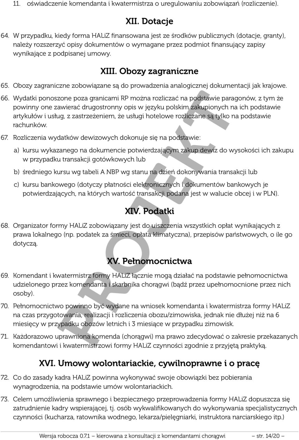 XIII. Obozy zagraniczne 65. Obozy zagraniczne zobowiązane są do prowadzenia analogicznej dokumentacji jak krajowe. 66.