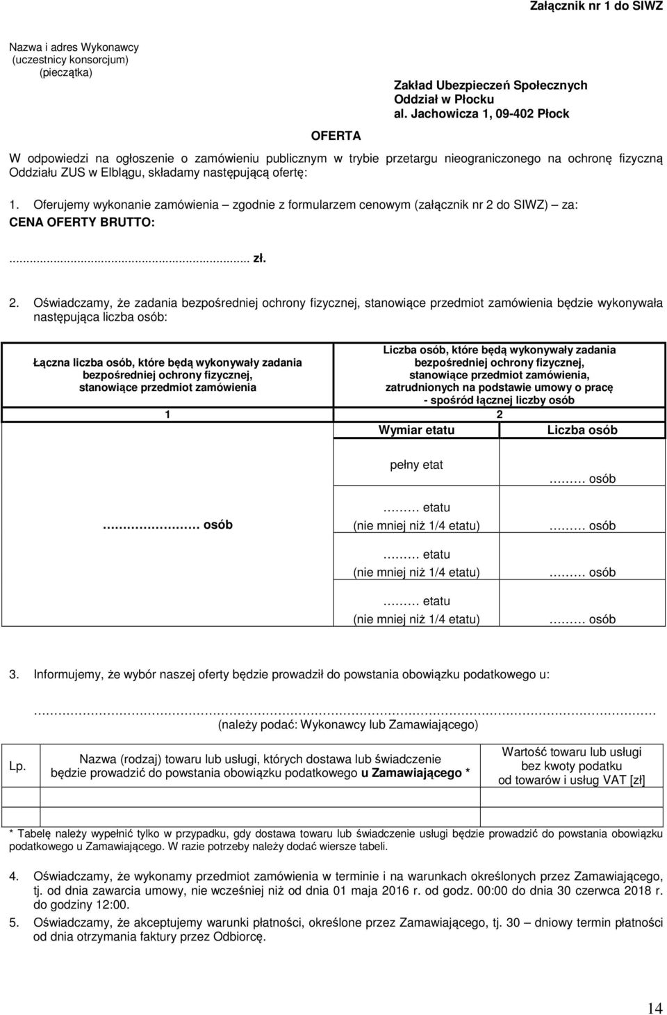 Oferujemy wykonanie zamówienia zgodnie z formularzem cenowym (załącznik nr 2 