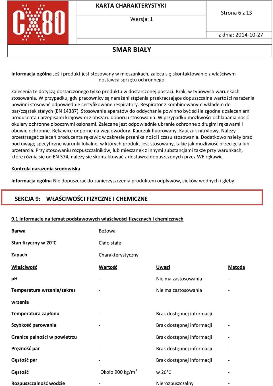 W przypadku, gdy pracownicy są narażeni stężenia przekraczające dopuszczalne wartości narażenia powinni stosować odpowiednie certyfikowane respiratory.