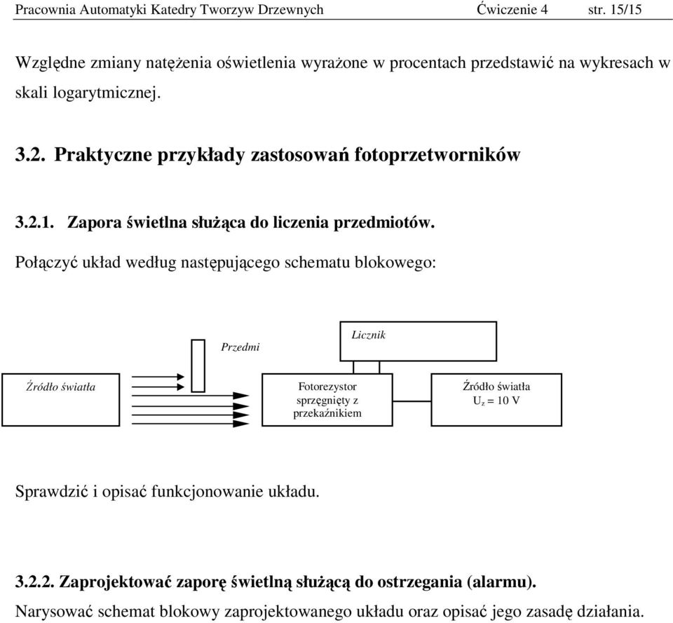 Praktyczne przykłady zastosowań fotoprzetworników 3.2.1. Zapora świetlna służąca do liczenia przedmiotów.