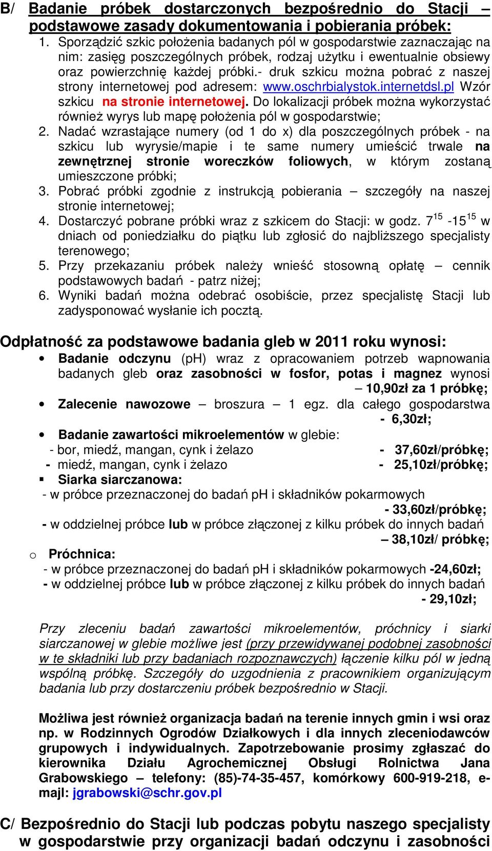 - druk szkicu można pobrać z naszej strony internetowej pod adresem: www.oschrbialystok.internetdsl.pl Wzór szkicu na stronie internetowej.