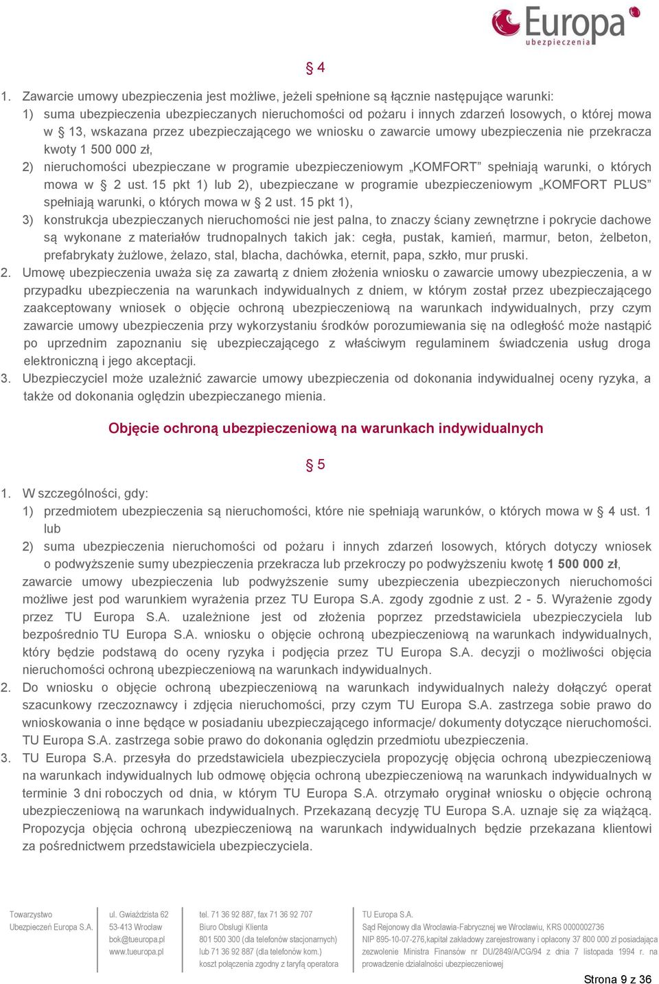 warunki, o których mowa w 2 ust. 15 pkt 1) lub 2), ubezpieczane w programie ubezpieczeniowym KOMFORT PLUS spełniają warunki, o których mowa w 2 ust.