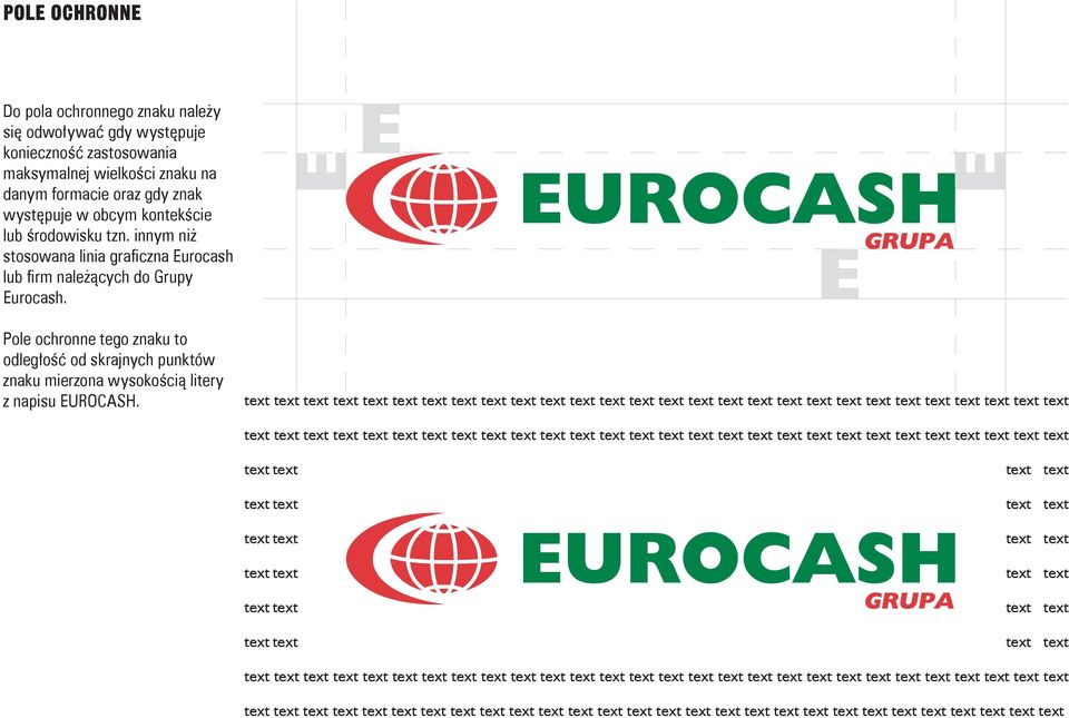 środowisku tzn. innym niż stosowana linia graficzna Eurocash lub firm należących do Grupy Eurocash.