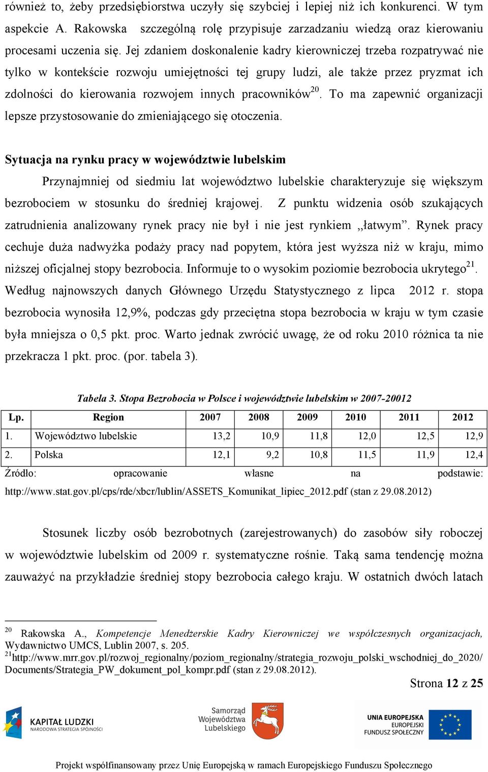 pracowników 20. To ma zapewnić organizacji lepsze przystosowanie do zmieniającego się otoczenia.