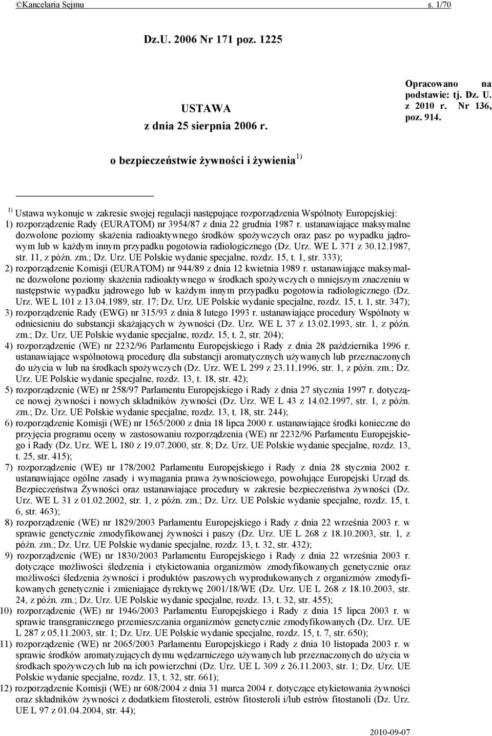 grudnia 1987 r. ustanawiające maksymalne dozwolone poziomy skażenia radioaktywnego środków spożywczych oraz pasz po wypadku jądrowym lub w każdym innym przypadku pogotowia radiologicznego (Dz. Urz.