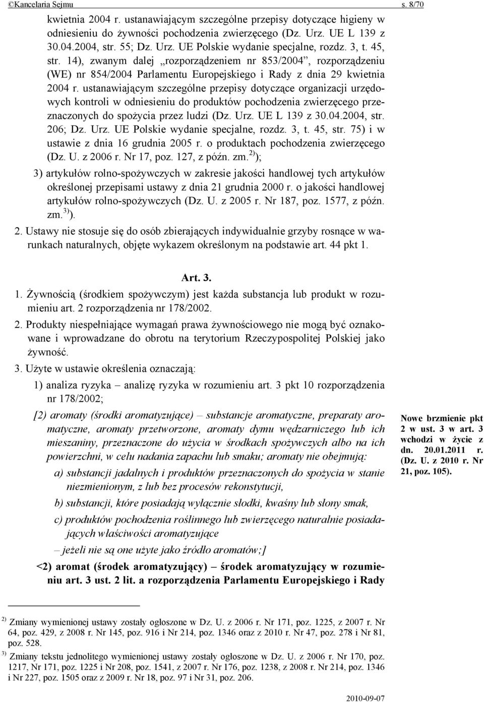 ustanawiającym szczególne przepisy dotyczące organizacji urzędowych kontroli w odniesieniu do produktów pochodzenia zwierzęcego przeznaczonych do spożycia przez ludzi (Dz. Urz. UE L 139 z 30.04.