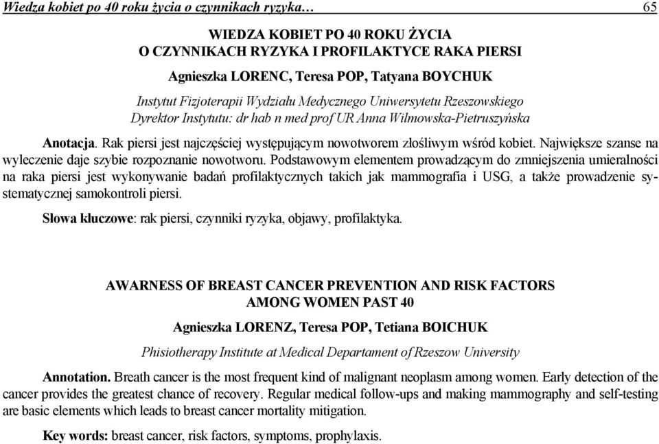 Rak piersi jest najczęściej występującym nowotworem złośliwym wśród kobiet. Największe szanse na wyleczenie daje szybie rozpoznanie nowotworu.