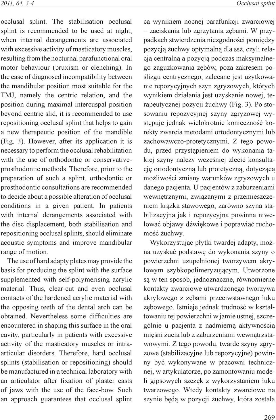 parafunctional oral motor behaviour (bruxism or clenching).