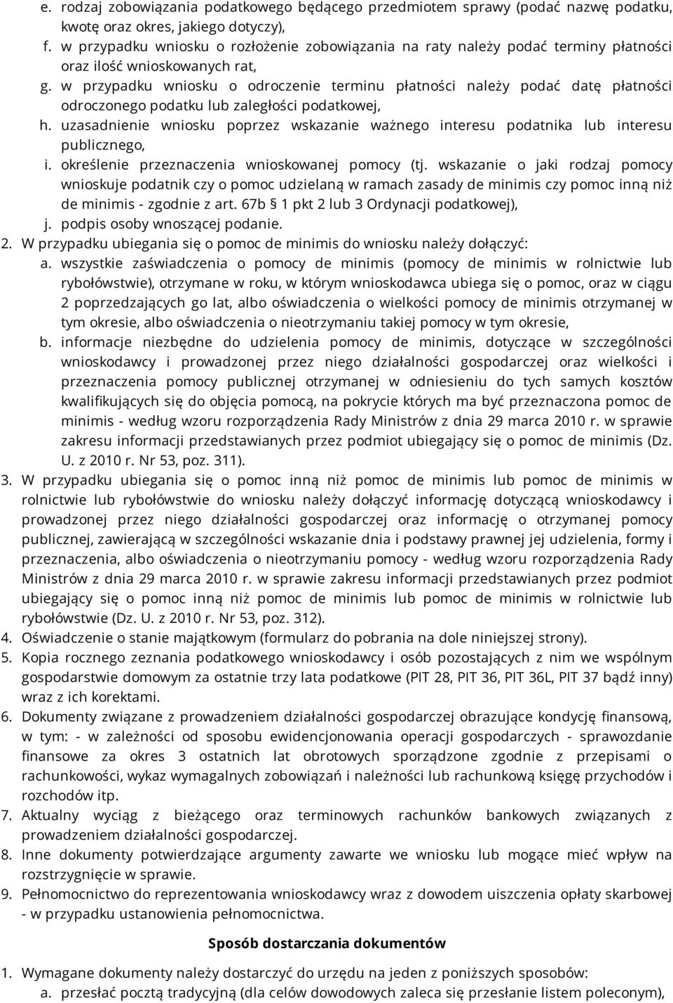 w przypadku wniosku o odroczenie terminu płatności należy podać datę płatności odroczonego podatku lub zaległości podatkowej, h.