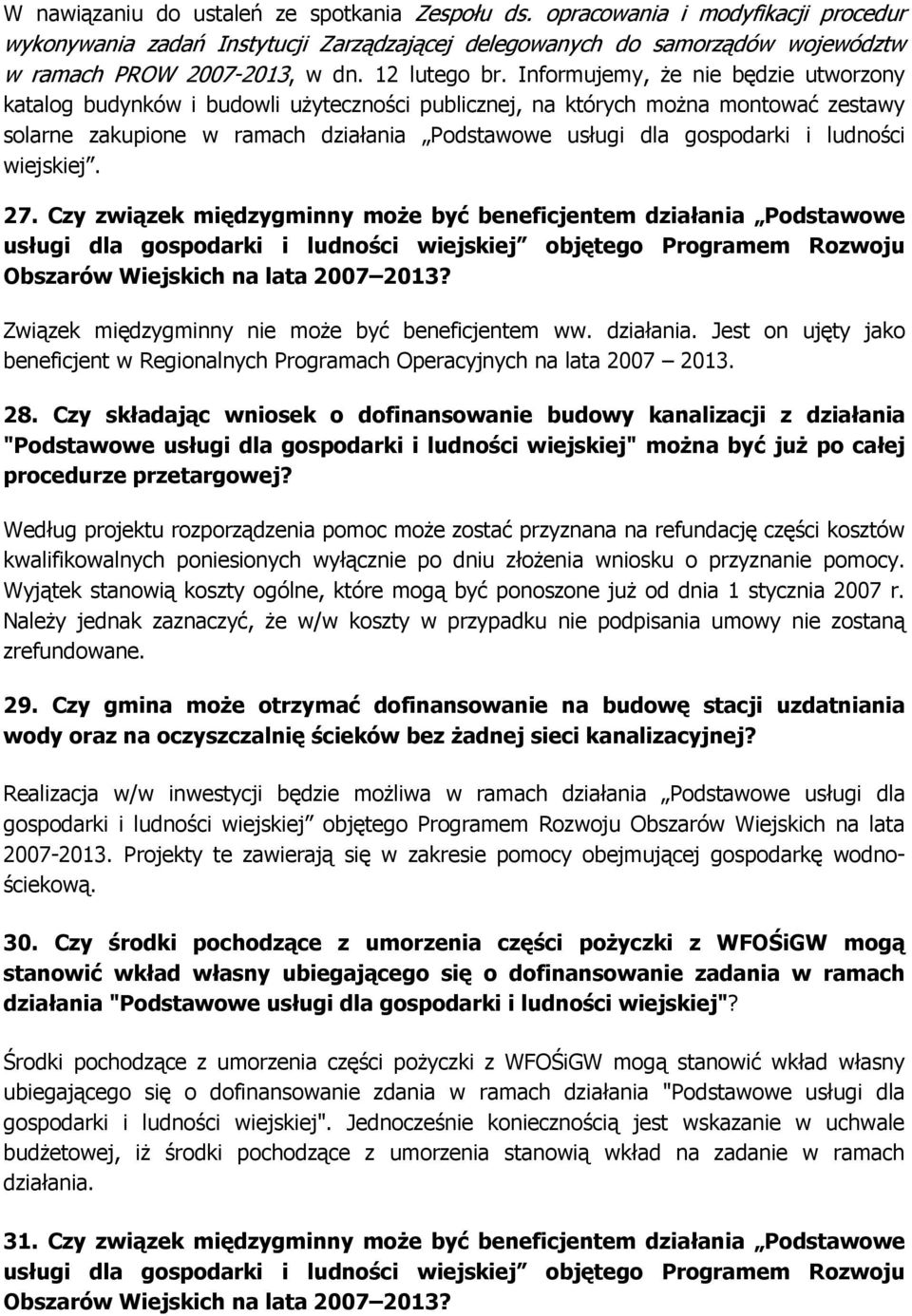 Informujemy, Ŝe nie będzie utworzony katalog budynków i budowli uŝyteczności publicznej, na których moŝna montować zestawy solarne zakupione w ramach działania Podstawowe usługi dla gospodarki i