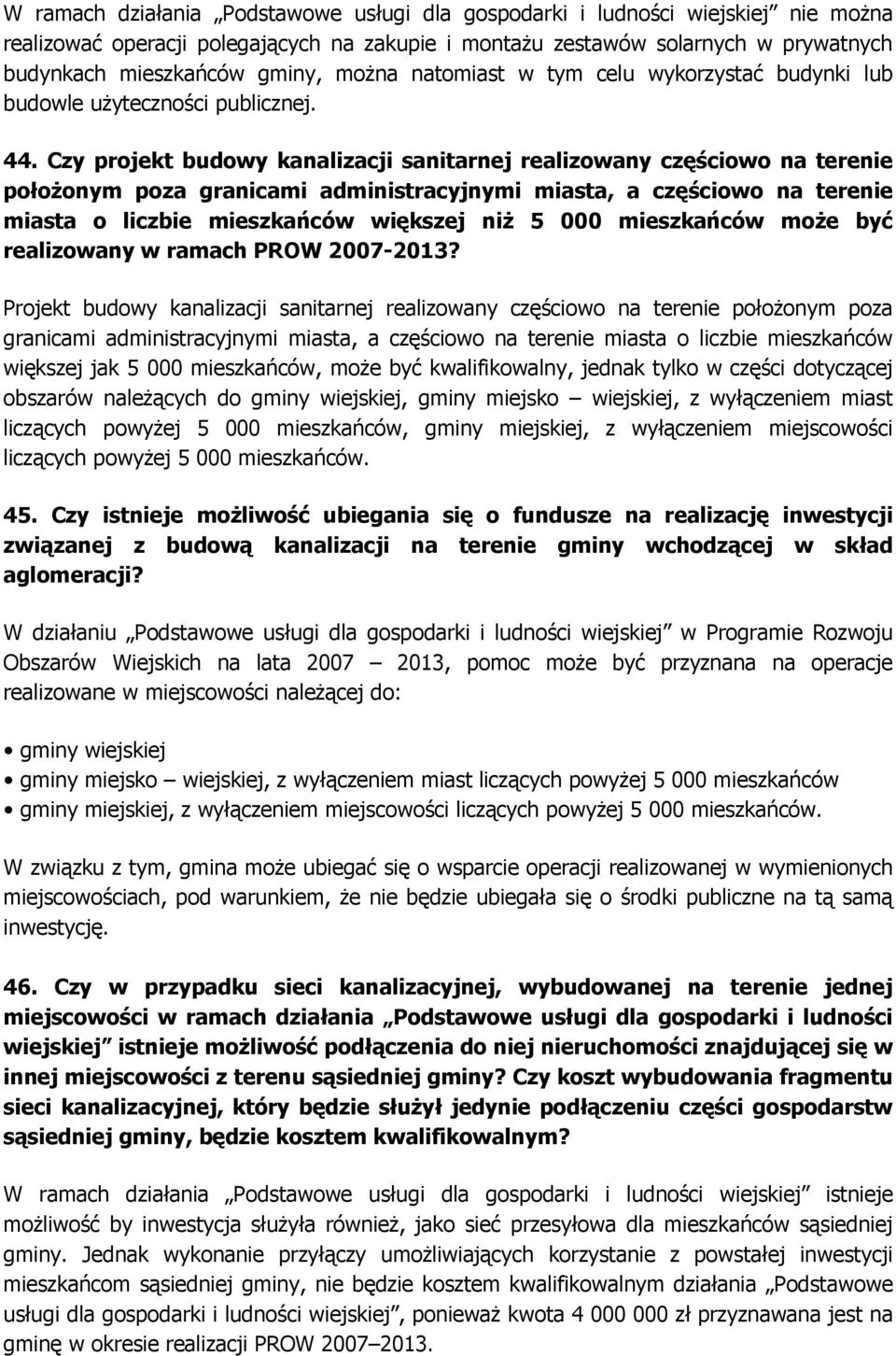 Czy projekt budowy kanalizacji sanitarnej realizowany częściowo na terenie połoŝonym poza granicami administracyjnymi miasta, a częściowo na terenie miasta o liczbie mieszkańców większej niŝ 5 000