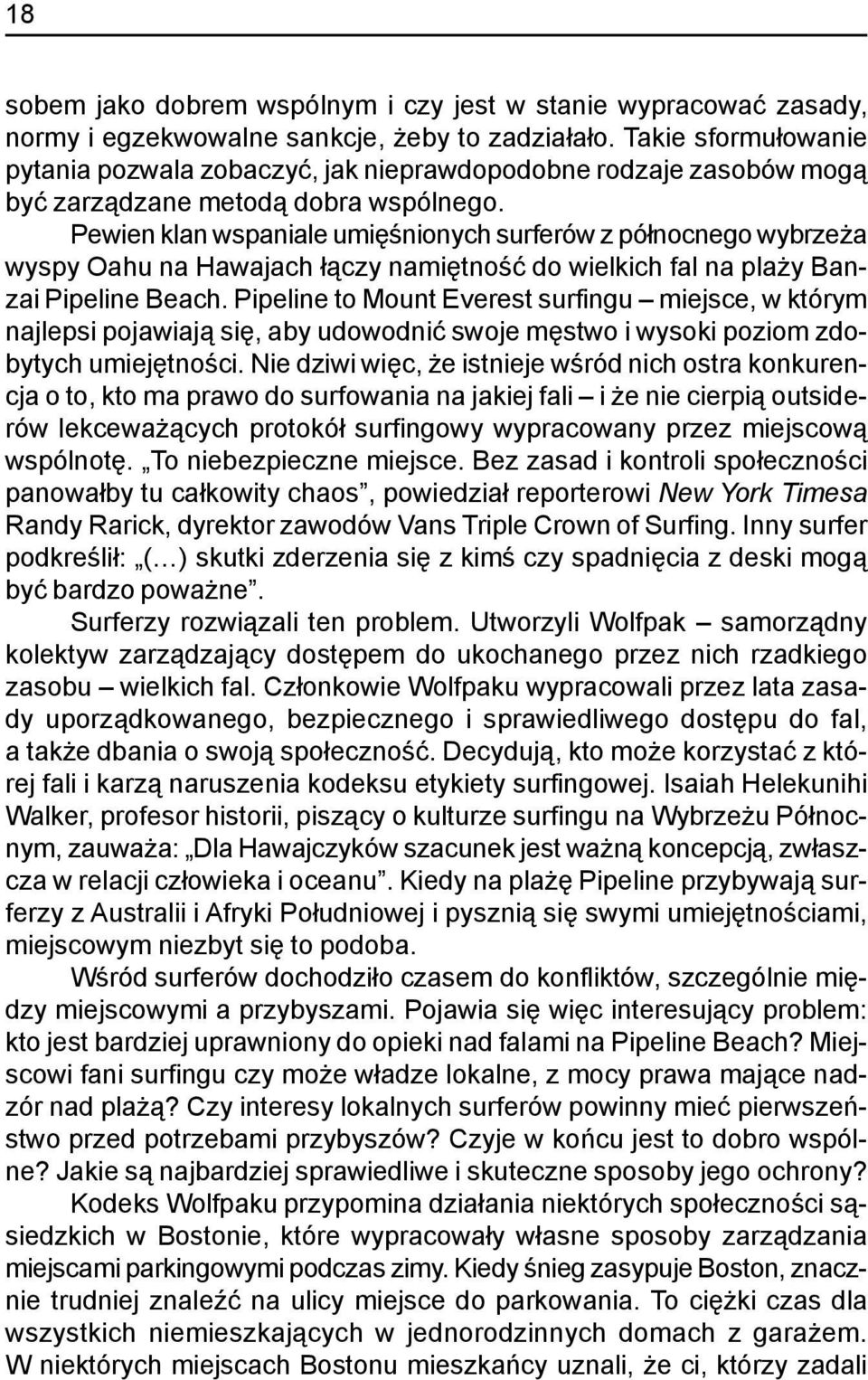 Pewien klan wspaniale umiêœnionych surferów z pó³nocnego wybrze a wyspy Oahu na Hawajach ³¹czy namiêtnoœæ do wielkich fal na pla y Banzai Pipeline Beach.