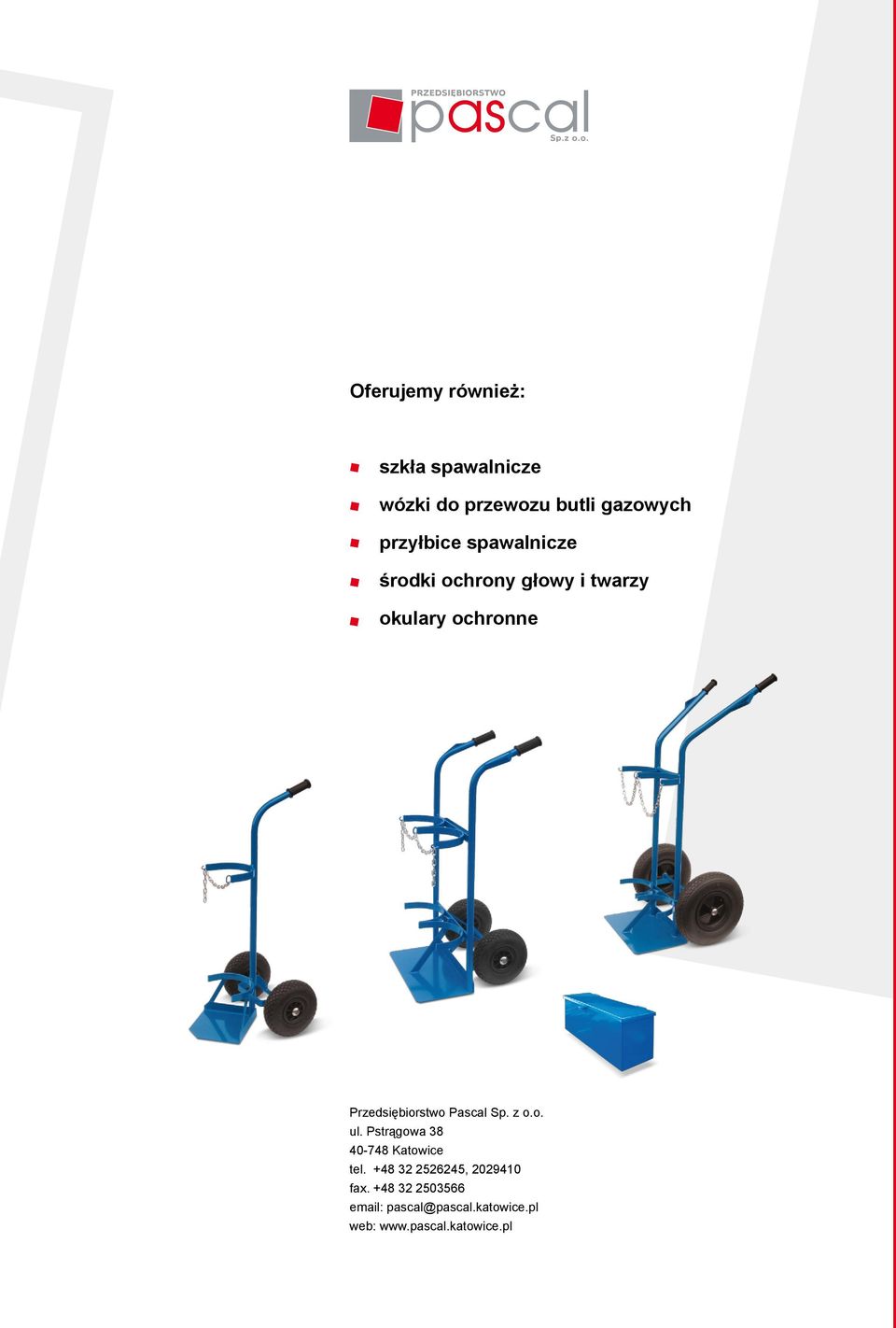 Przedsiębiorstwo Pascal Sp. z o.o. ul. Pstrągowa 38 40-748 Katowice tel.