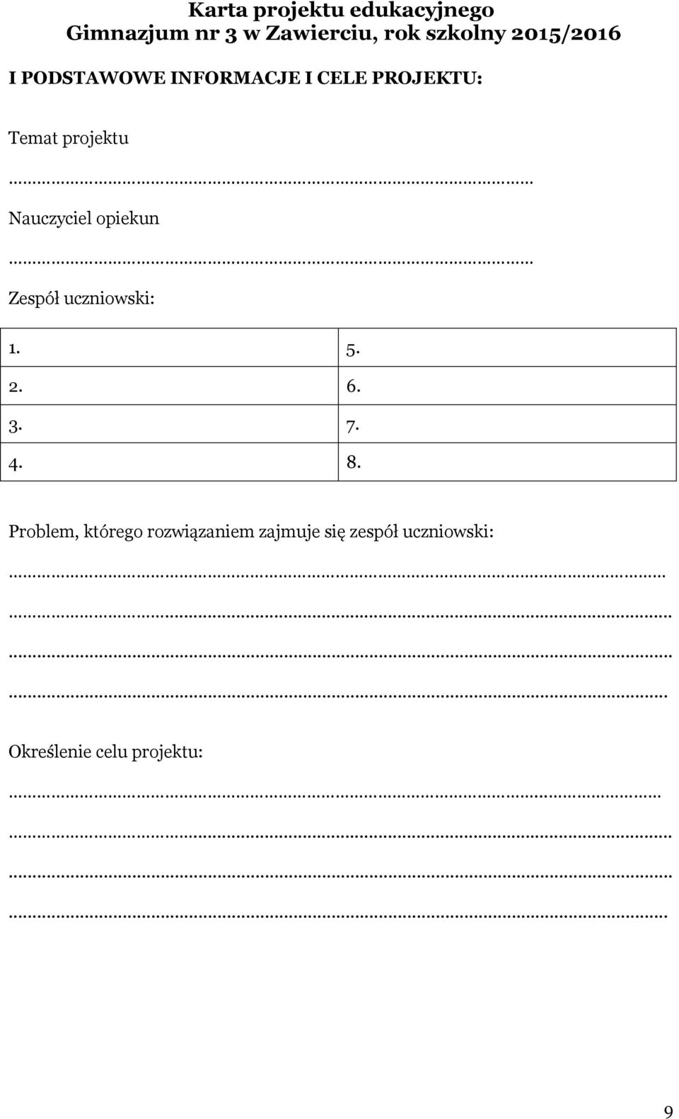 opiekun Zespół uczniowski: 1. 5. 2. 6. 3. 7. 4. 8.