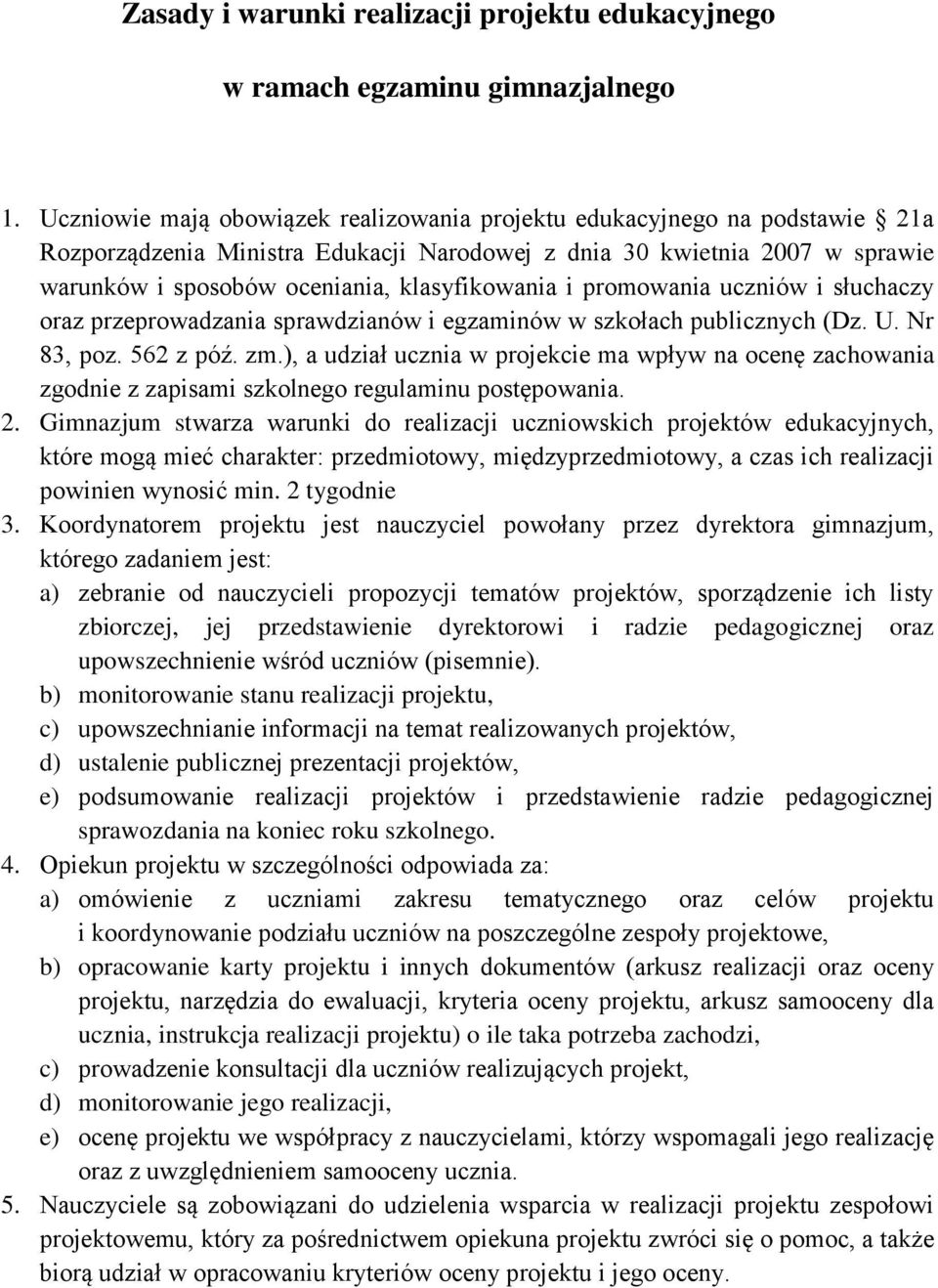 i promowania uczniów i słuchaczy oraz przeprowadzania sprawdzianów i egzaminów w szkołach publicznych (Dz. U. Nr 83, poz. 562 z póź. zm.