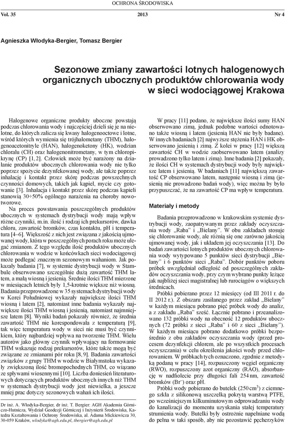 organiczne produkty uboczne powstają podczas chlorowania wody i najczęściej dzieli się je na nielotne, do których zalicza się kwasy halogenooctowe i lotne, wśród których wymienia się trójhalometany