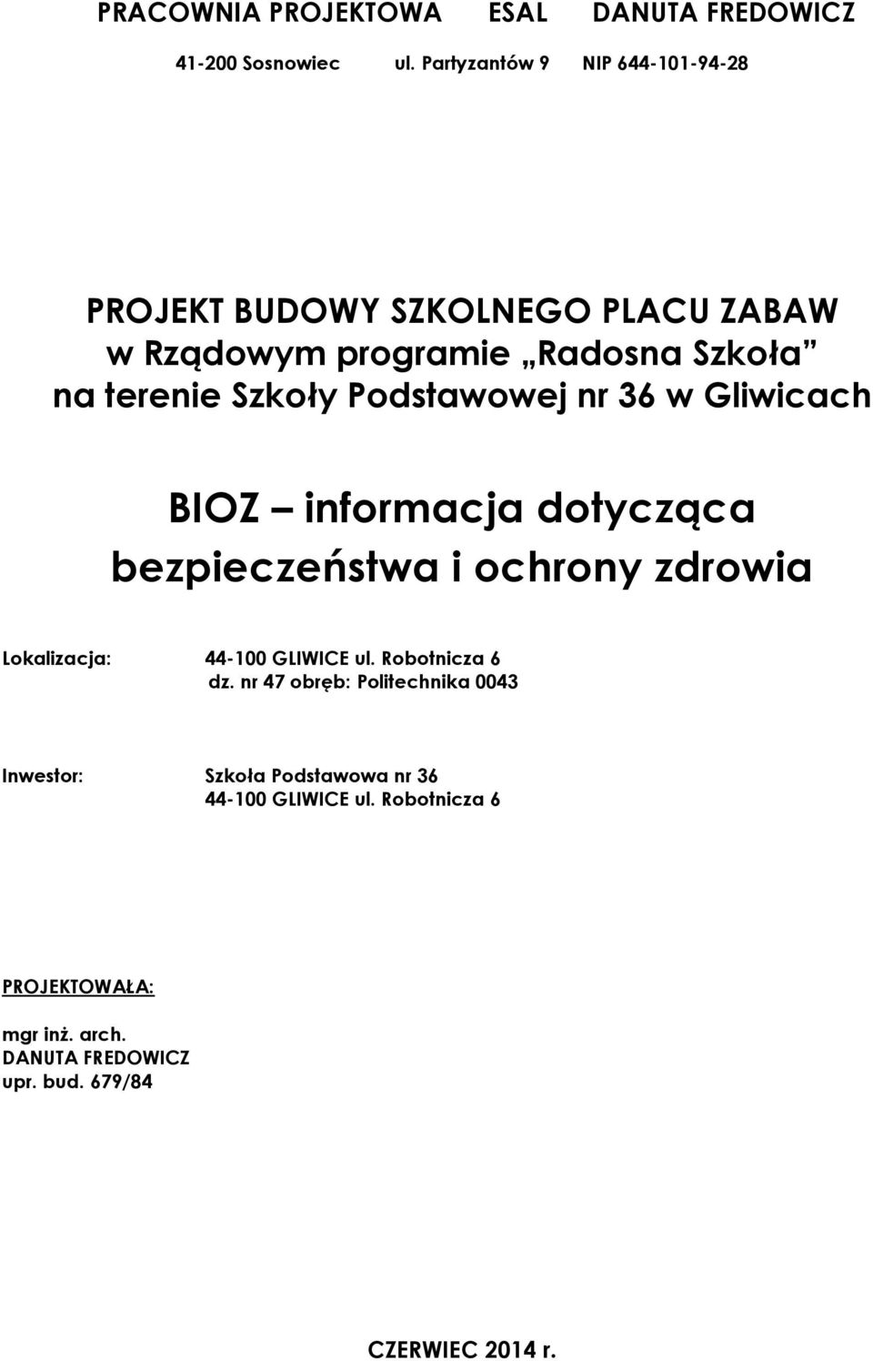 Pdstawwej nr 36 w Gliwicach BIOZ infrmacja dtycząca bezpieczeństwa i chrny zdrwia Lkalizacja: 44-100 GLIWICE ul.