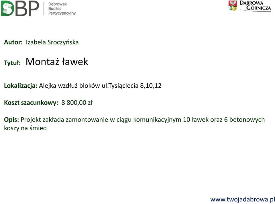 tysiąclecia 8,10,12 Koszt szacunkowy: 8 800,00 zł Opis: