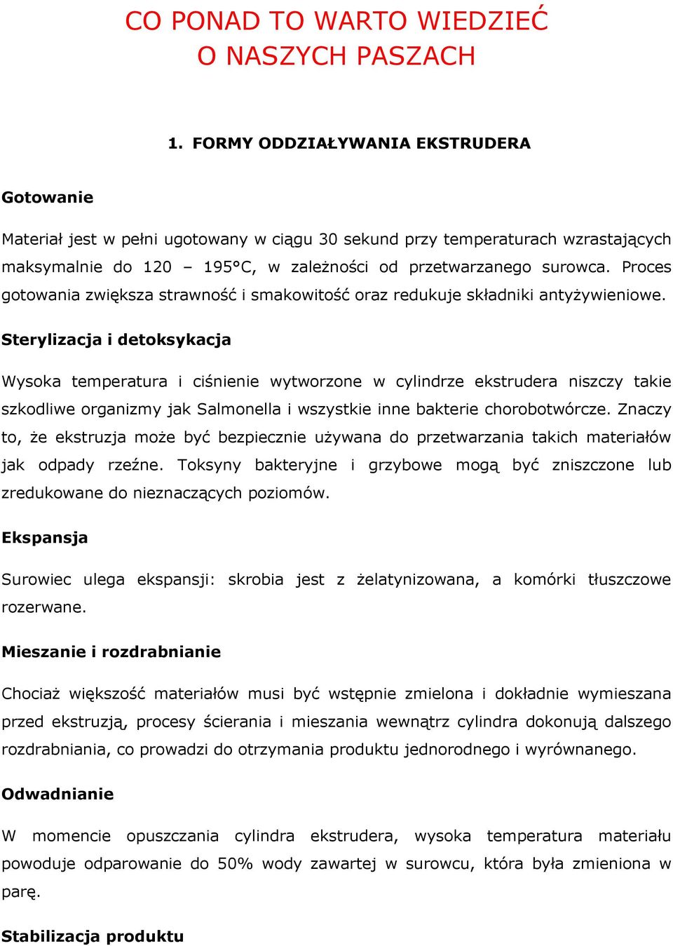 Proces gotowania zwiększa strawność i smakowitość oraz redukuje składniki antyżywieniowe.