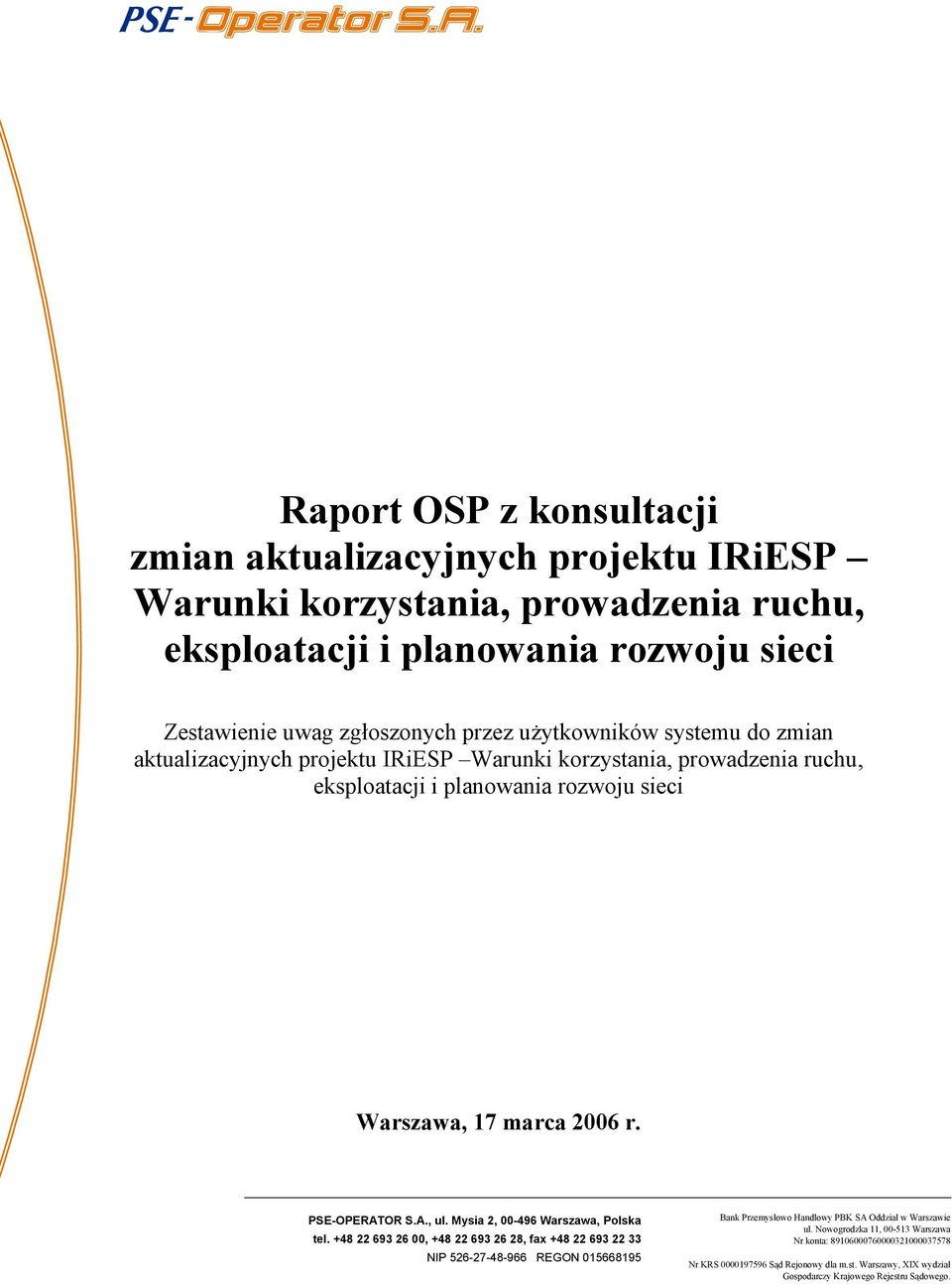 PSE-OPERATOR S.A., ul. Mysia 2, 00-496 Warszawa, Polska tel.