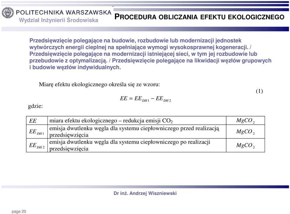 / Przedsięwzięcie polegające na likwidacji węzłów grupowych i budowie węzłów indywidualnych.