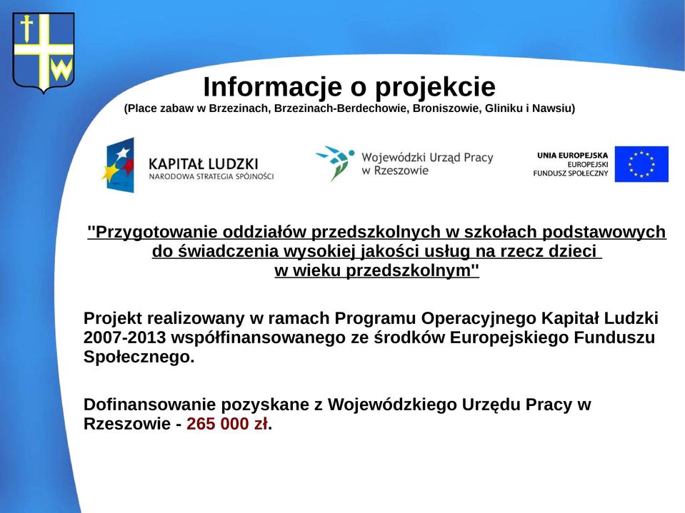 dzieci w wieku przedszkolnym'' Projekt realizowany w ramach Programu Operacyjnego Kapitał Ludzki 2007-2013