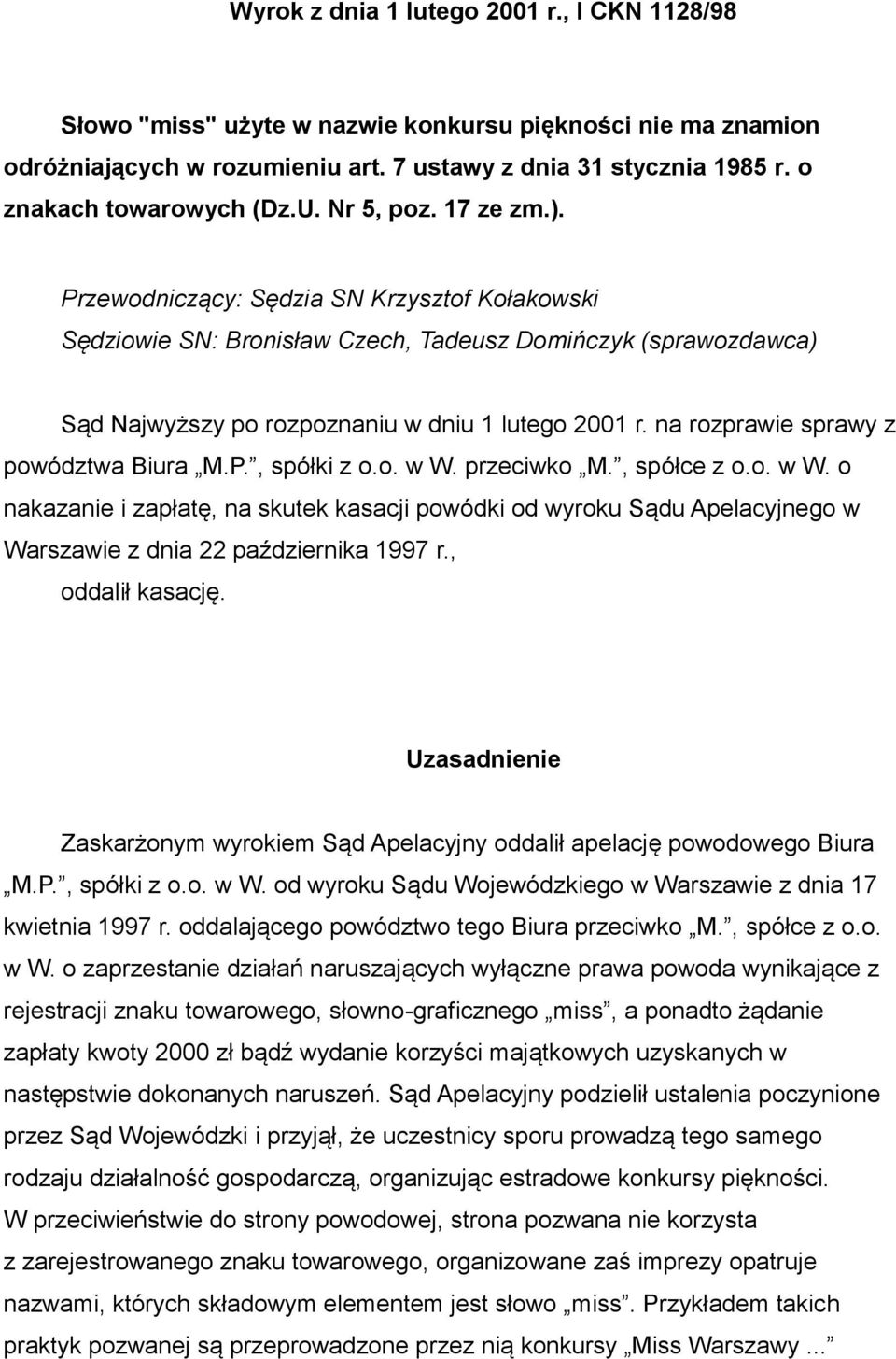 Przewodniczący: Sędzia SN Krzysztof Kołakowski Sędziowie SN: Bronisław Czech, Tadeusz Domińczyk (sprawozdawca) Sąd Najwyższy po rozpoznaniu w dniu 1 lutego 2001 r.