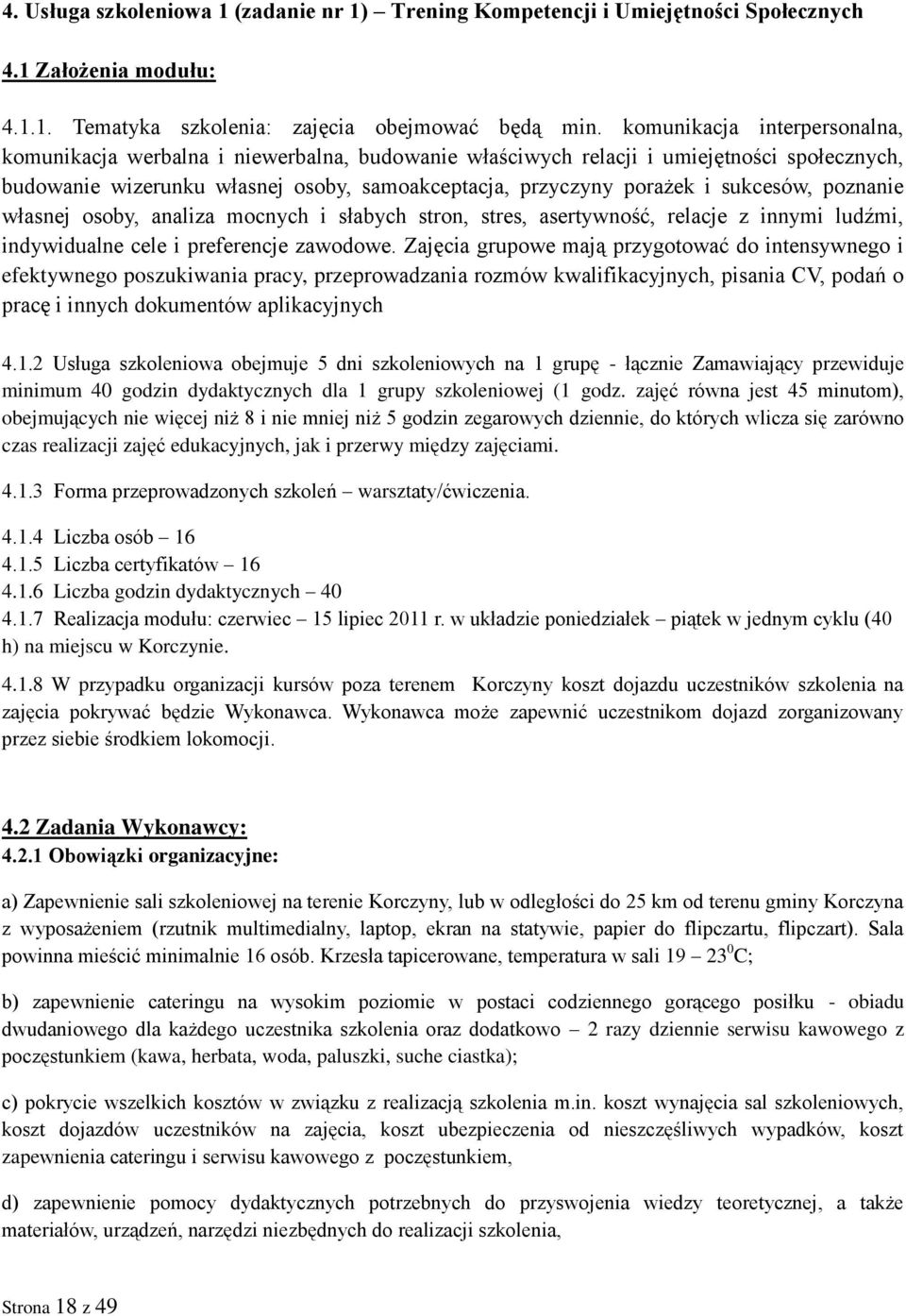 sukcesów, poznanie własnej osoby, analiza mocnych i słabych stron, stres, asertywność, relacje z innymi ludźmi, indywidualne cele i preferencje zawodowe.