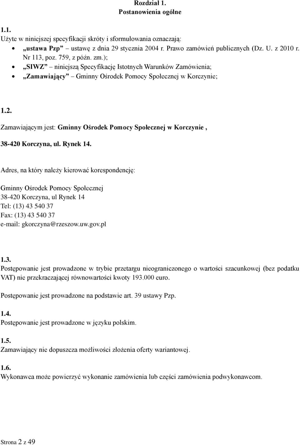 Zamawiającym jest: Gminny Ośrodek Pomocy Społecznej w Korczynie, 38-420 Korczyna, ul. Rynek 14.