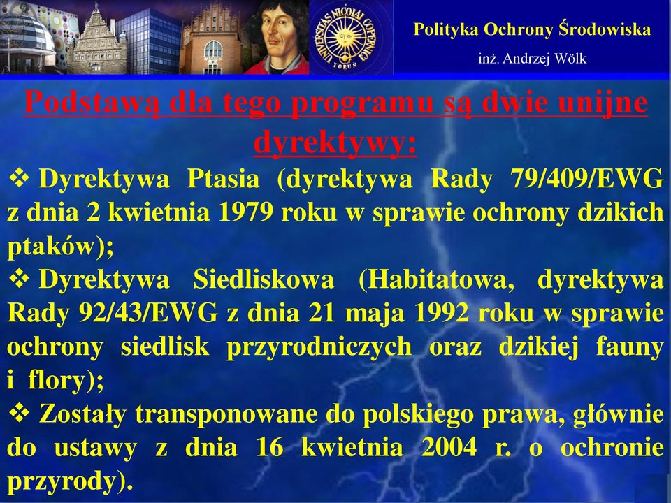 92/43/EWG z dnia 21 maja 1992 roku w sprawie ochrony siedlisk przyrodniczych oraz dzikiej fauny i flory);