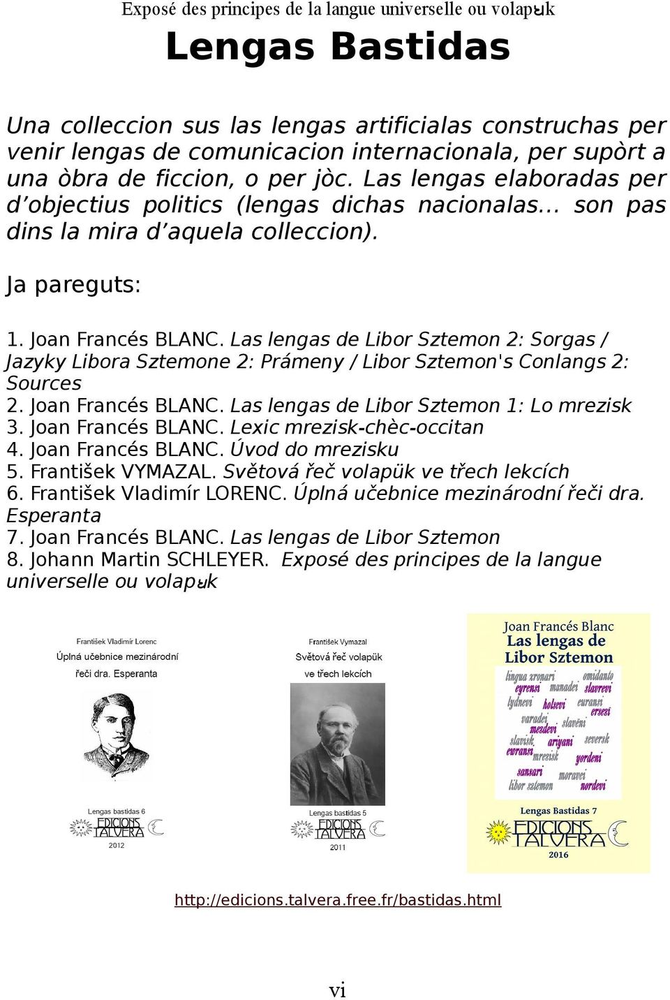 Las lengas de Libor Sztemon 2: Sorgas / Jazyky Libora Sztemone 2: Prámeny / Libor Sztemon's Conlangs 2: Sources 2. Joan Francés BLANC. Las lengas de Libor Sztemon 1: Lo mrezisk 3. Joan Francés BLANC. Lexic mrezisk-chèc-occitan 4.