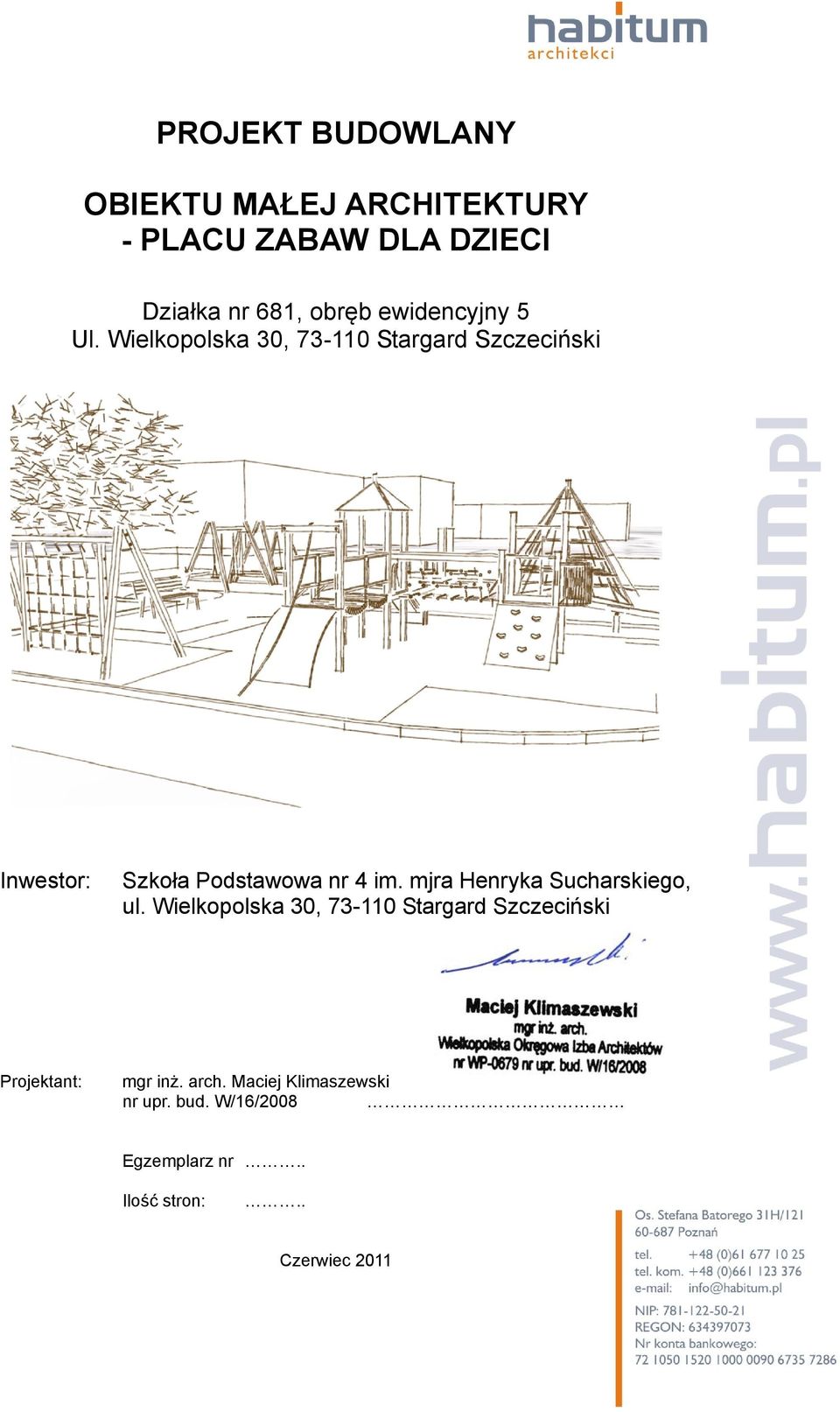 Wielkopolska 30, 73-110 Stargard Szczeciński Inwestor: Szkoła Podstawowa nr 4 im.