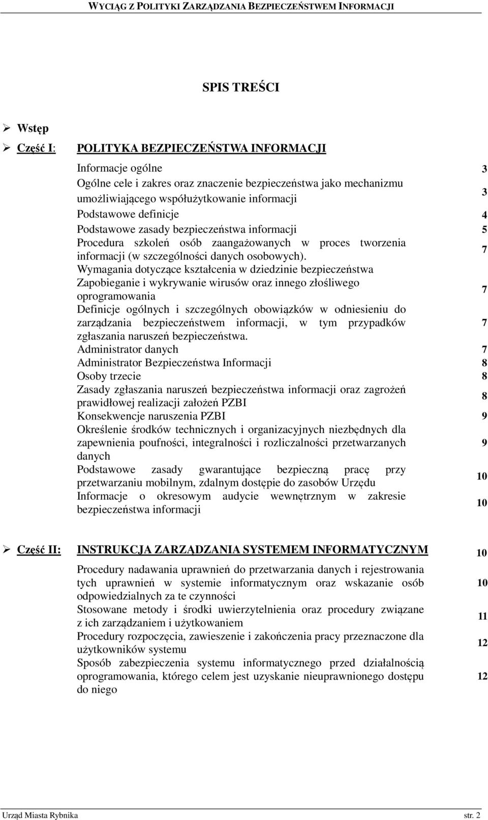 7 Wymagania dotyczące kształcenia w dziedzinie bezpieczeństwa Zapobieganie i wykrywanie wirusów oraz innego złośliwego oprogramowania 7 Definicje ogólnych i szczególnych obowiązków w odniesieniu do