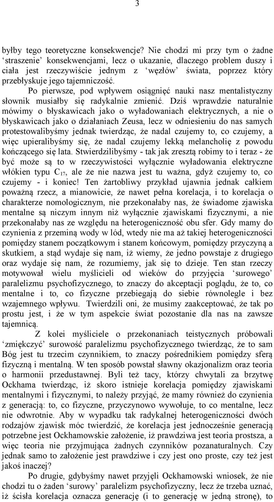 Po pierwsze, pod wpływem osiągnięć nauki nasz mentalistyczny słownik musiałby się radykalnie zmienić.