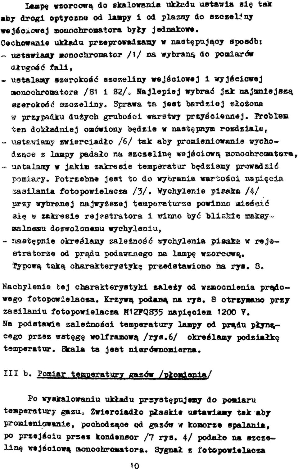 ustawiamy «onochromator /i/ na wybraną do pomiarów długość fali,» ust&laay szerokość szczeliny wejściowej i wyjściowej moneehromatora /31 i 32/ Hajlepiej wybrać jak najamiejesą szerokość szczeliny.