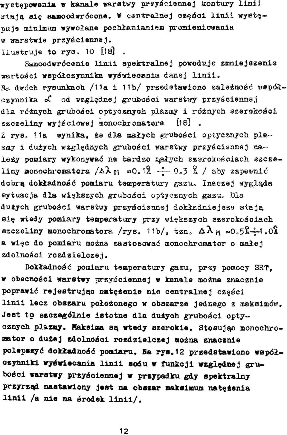 S&ŁBOodwrócenie linii spektralnej powoduj saniejssenis wartości wapdłcsynnika wyświecenia danej linii.