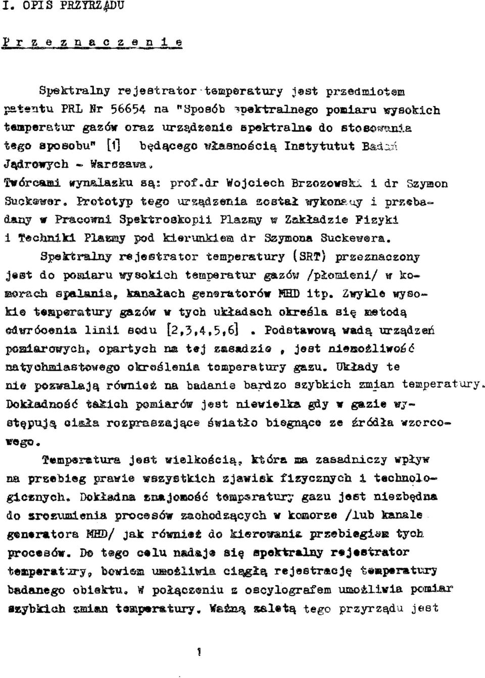 dr Wojciech Brzozowski i dr Szyson Suck wer s Prototyp t go ursą&senia scetai wykonauy i przebadany v Pracowni Spektroskopii Р1агшу w Zakładzie Pisyki i «chnik± Plaeay pod kierimkiea dr Szymona