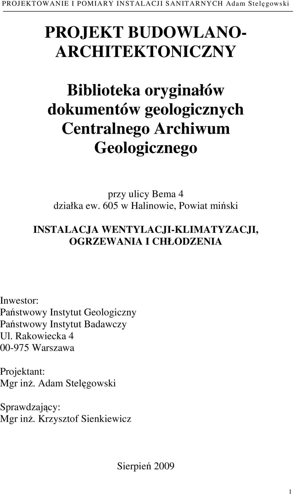 605 w Halinowie, Powiat miński INSTALACJA WENTYLACJI-KLIMATYZACJI, OGRZEWANIA I CHŁODZENIA Inwestor: