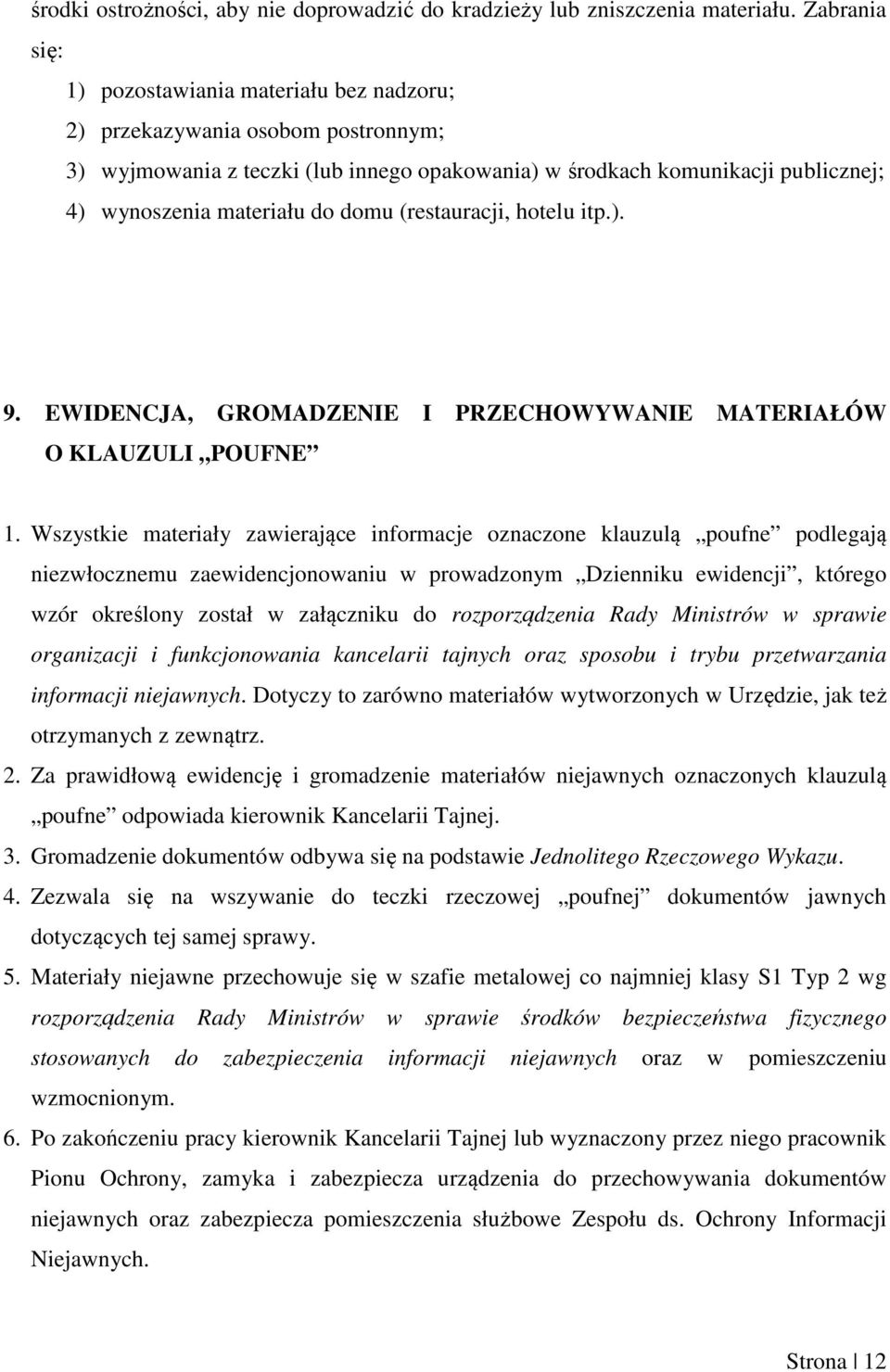 domu (restauracji, hotelu itp.). 9. EWIDENCJA, GROMADZENIE I PRZECHOWYWANIE MATERIAŁÓW O KLAUZULI POUFNE 1.