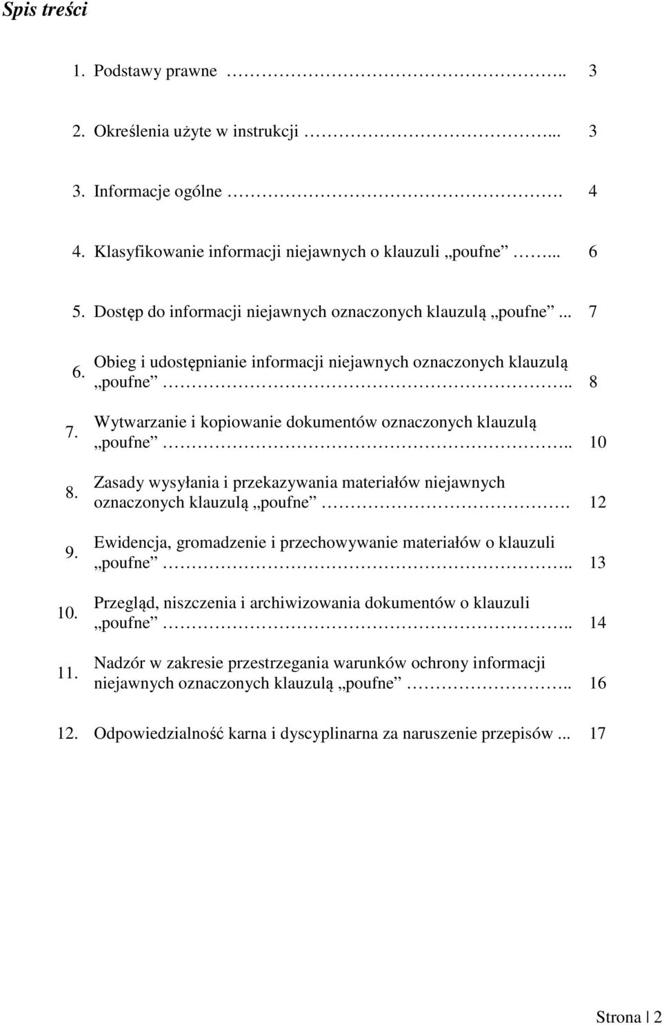 . Wytwarzanie i kopiowanie dokumentów oznaczonych klauzulą poufne.. Zasady wysyłania i przekazywania materiałów niejawnych oznaczonych klauzulą poufne.